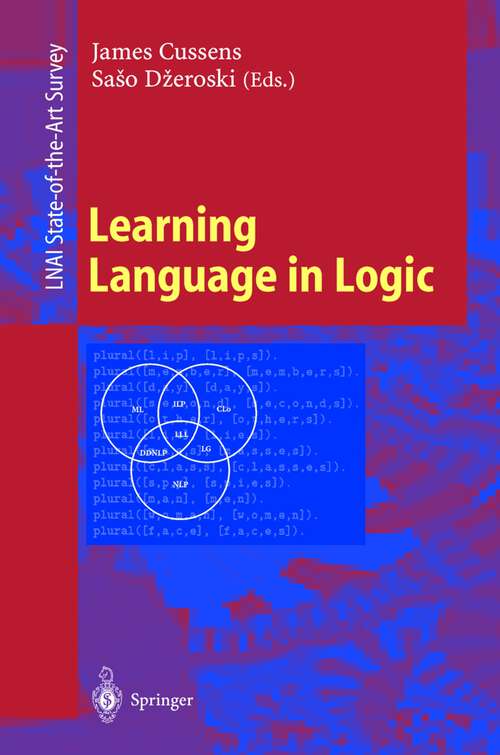 Book cover of Learning Language in Logic (2000) (Lecture Notes in Computer Science #1925)