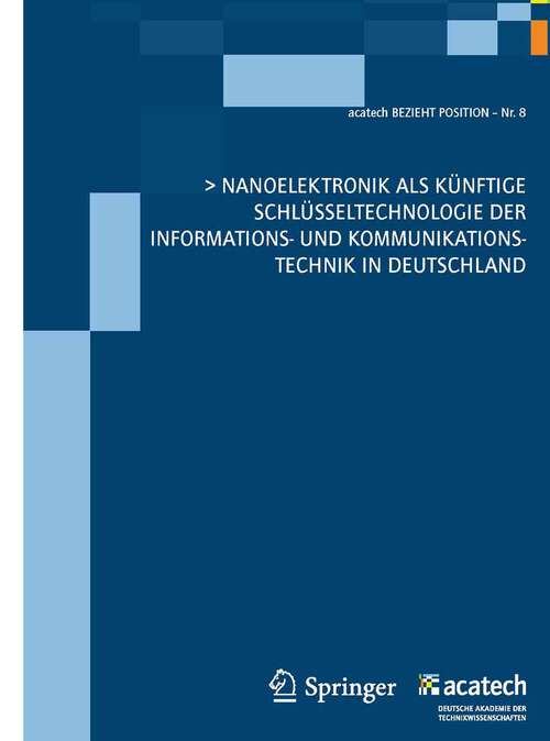 Book cover of Nanoelektronik als künftige Schlüsseltechnologie  der Informations- und Kommunikationstechnik in Deutschland (2011) (acatech BEZIEHT POSITION)