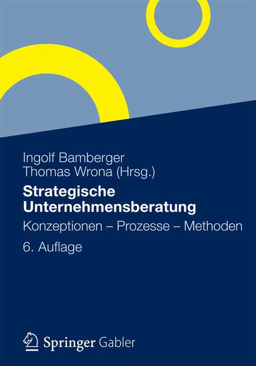 Book cover of Strategische Unternehmensberatung: Konzeptionen - Prozesse - Methoden (6. Aufl. 2012)