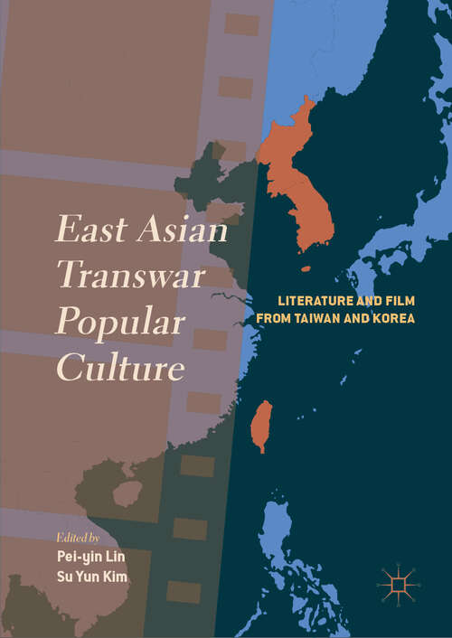 Book cover of East Asian Transwar Popular Culture: Literature and Film from Taiwan and Korea (1st ed. 2019)