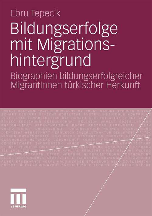 Book cover of Bildungserfolge mit Migrationshintergrund: Biographien bildungserfolgreicher MigrantInnen türkischer Herkunft (2010)