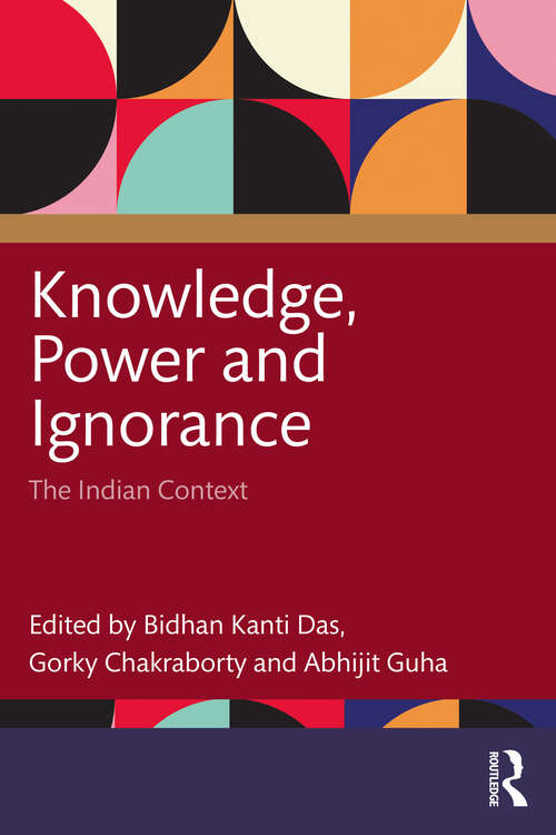 Book cover of Knowledge, Power and Ignorance: The Indian Context