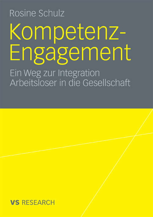 Book cover of Kompetenz-Engagement: Ein Weg zur Integration Arbeitsloser in die Gesellschaft: Empirische Studie zur Erwerbs- und Bürgergesellschaft (2010)