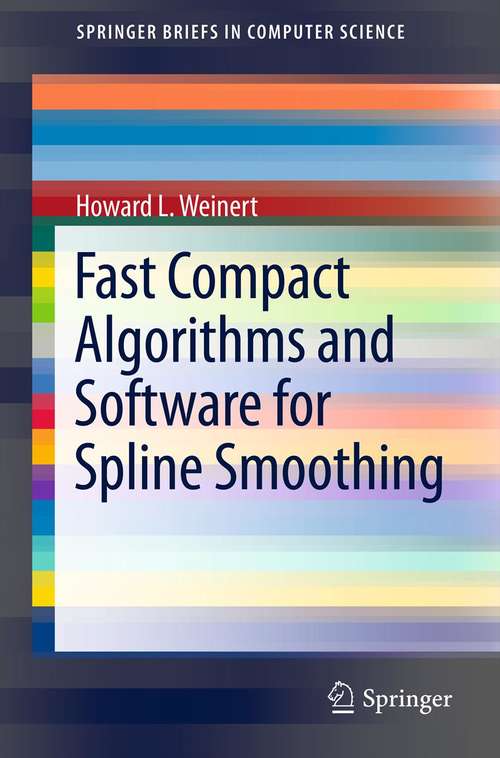 Book cover of Fast Compact Algorithms and Software for Spline Smoothing (2013) (SpringerBriefs in Computer Science)