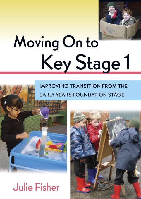 Book cover of Moving On to Key Stage 1: Improving Transitions from the Early Years Stage (UK Higher Education OUP  Humanities & Social Sciences Education OUP)