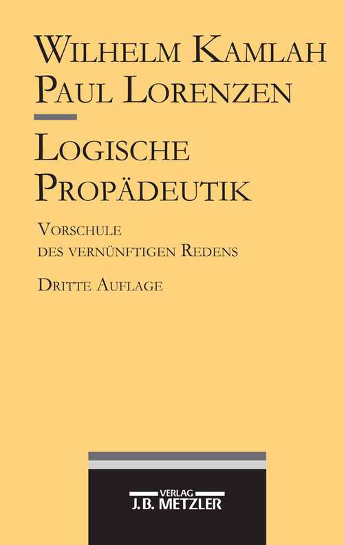 Book cover of Logische Propädeutik: Vorschule des vernünftigen Redens (3. Auflage)