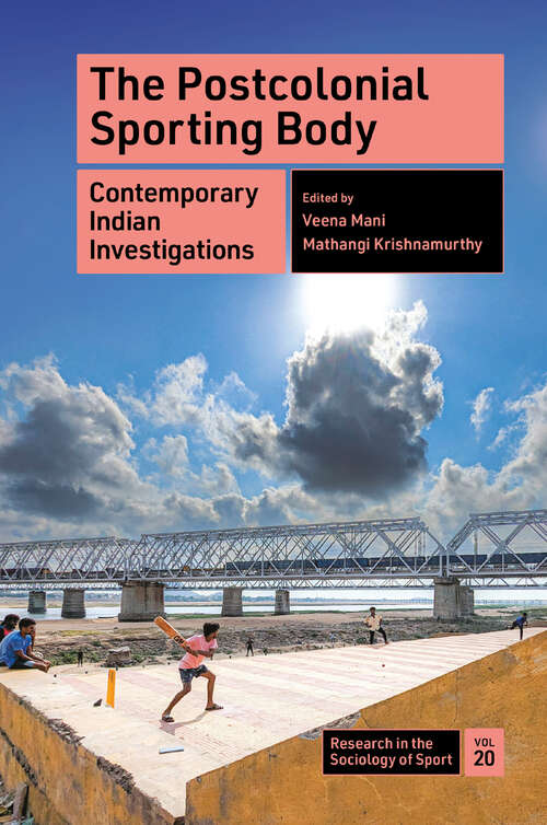 Book cover of The Postcolonial Sporting Body: Contemporary Indian Investigations (Research in the Sociology of Sport #20)