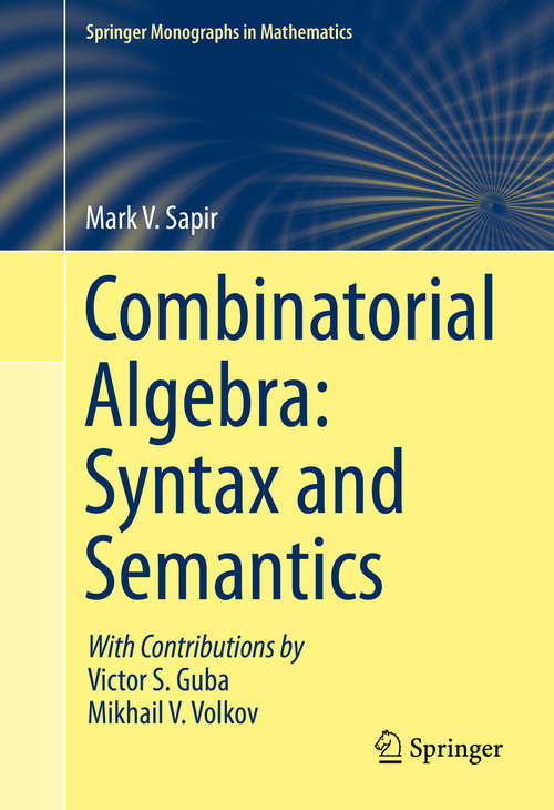 Book cover of Combinatorial Algebra: Syntax And Semantics (2014) (Springer Monographs in Mathematics)