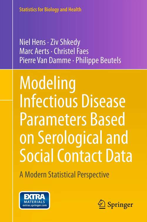 Book cover of Modeling Infectious Disease Parameters Based on Serological and Social Contact Data: A Modern Statistical Perspective (2012) (Statistics for Biology and Health #63)