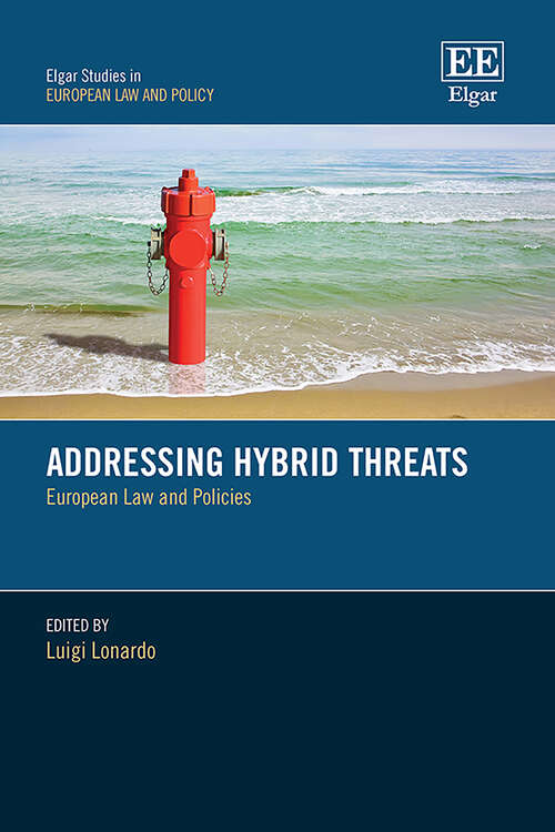 Book cover of Addressing Hybrid Threats: European Law and Policies (Elgar Studies in European Law and Policy)
