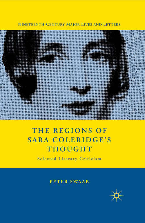 Book cover of The Regions of Sara Coleridge's Thought: Selected Literary Criticism (2012) (Nineteenth-Century Major Lives and Letters)