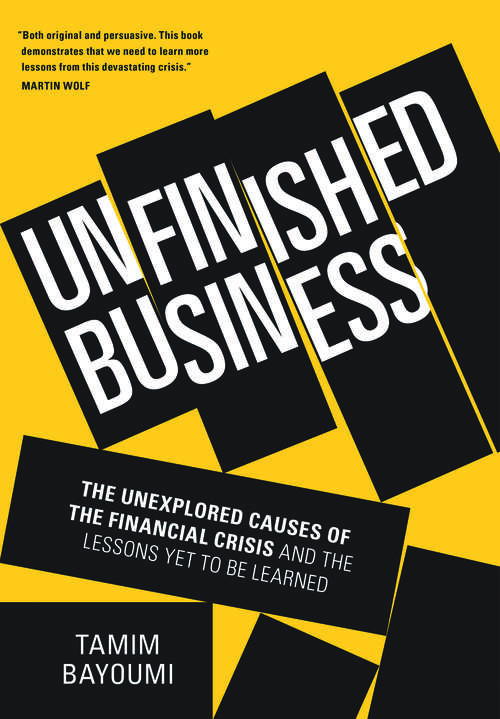 Book cover of Unfinished Business: The Unexplored Causes of the Financial Crisis and the Lessons Yet to be Learned