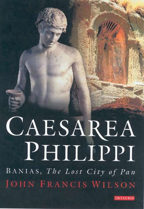 Book cover of Caesarea Philippi: Banias, the Lost City of Pan