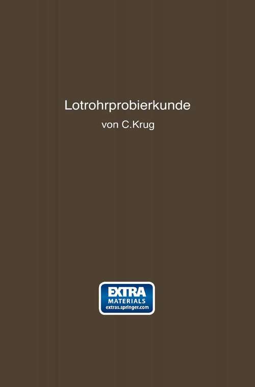 Book cover of Lötrohrprobierkunde: Anleitung zur qualitativen und quantitativen Untersuchung mit Hilfe des Lötrohres (1. Aufl. 1914)
