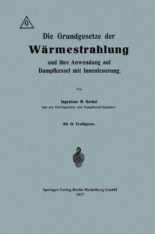 Book cover of Die Grundgesetze der Wärmestrahlung und ihre Anwendung auf Dampfkessel mit Innenfeuerung (1917)