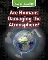 Book cover of Are Humans Damaging the Atmosphere? (Earth Debates)