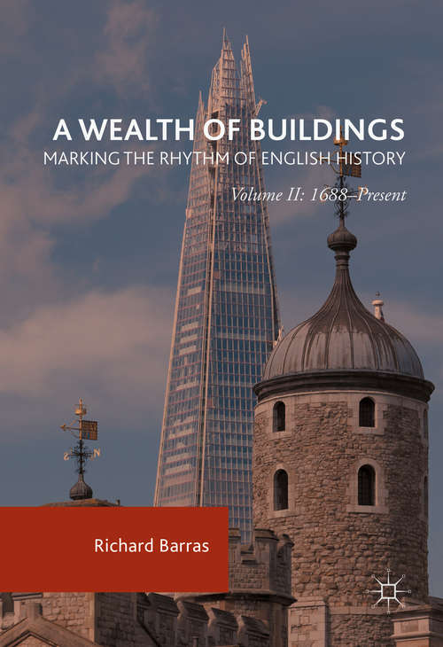 Book cover of A Wealth of Buildings: Volume II: 1688–Present (1st ed. 2016)