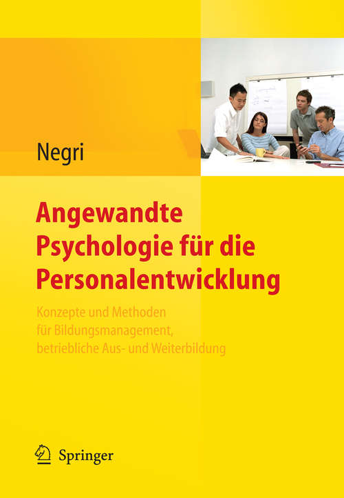 Book cover of Angewandte Psychologie für die Personalentwicklung. Konzepte und Methoden für Bildungsmanagement, betriebliche Aus- und Weiterbildung: Konzepte Und Methoden Für Bildungsmanagement, Betriebliche Aus- Und Weiterbildung (2010)