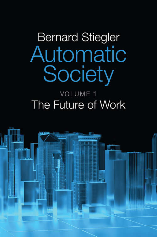 Book cover of Automatic Society: The Future of Work (Volume 1)