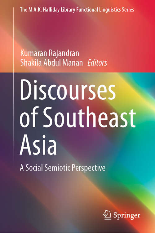 Book cover of Discourses of Southeast Asia: A Social Semiotic Perspective (1st ed. 2019) (The M.A.K. Halliday Library Functional Linguistics Series)