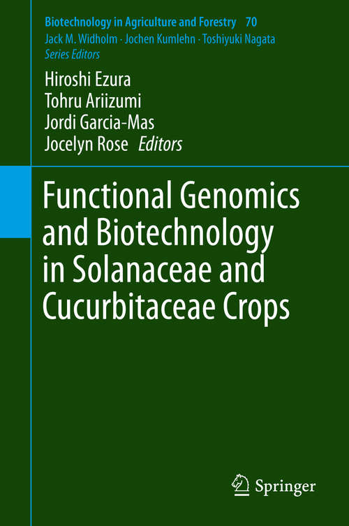 Book cover of Functional Genomics and Biotechnology in Solanaceae and Cucurbitaceae Crops (1st ed. 2016) (Biotechnology in Agriculture and Forestry #70)