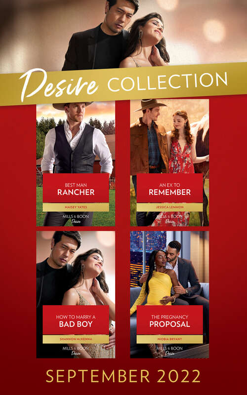 Book cover of The Desire Collection September 2022: Best Man Rancher (the Carsons Of Lone Rock) / An Ex To Remember / How To Marry A Bad Boy / The Pregnancy Proposal (ePub edition)