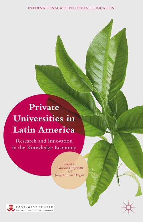 Book cover of Private Universities in Latin America: Research and Innovation in the Knowledge Economy (2015) (International and Development Education)