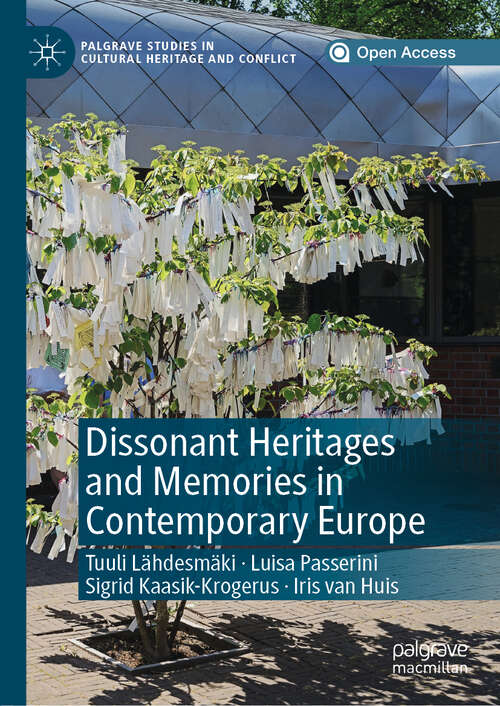 Book cover of Dissonant Heritages and Memories in Contemporary Europe (1st ed. 2019) (Palgrave Studies in Cultural Heritage and Conflict)