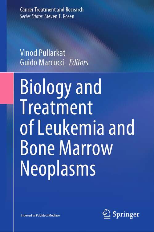 Book cover of Biology and Treatment of Leukemia and Bone Marrow Neoplasms (1st ed. 2021) (Cancer Treatment and Research #181)