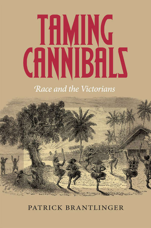 Book cover of Taming Cannibals: Race and the Victorians