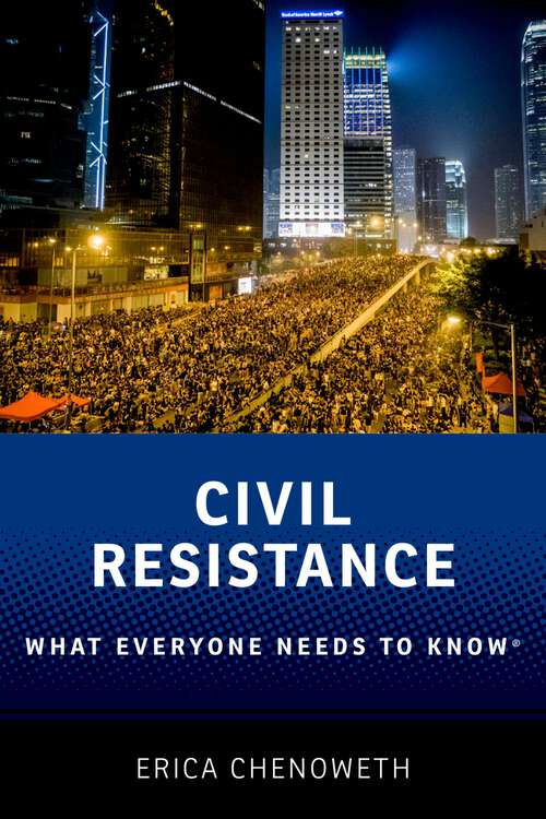Book cover of CIVIL RESISTANCE WENK C: What Everyone Needs to Know® (What Everyone Needs To Know®)