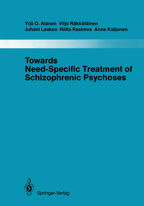 Book cover of Towards Need-Specific Treatment of Schizophrenic Psychoses: A Study of the Development and the Results of a Global Psychotherapeutic Approach to Psychoses of the Schizophrenia Group in Turku, Finland (1986) (Monographien aus dem Gesamtgebiete der Psychiatrie #41)