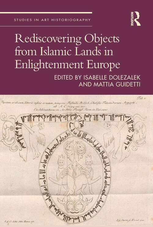 Book cover of Rediscovering Objects from Islamic Lands in Enlightenment Europe (Studies in Art Historiography)