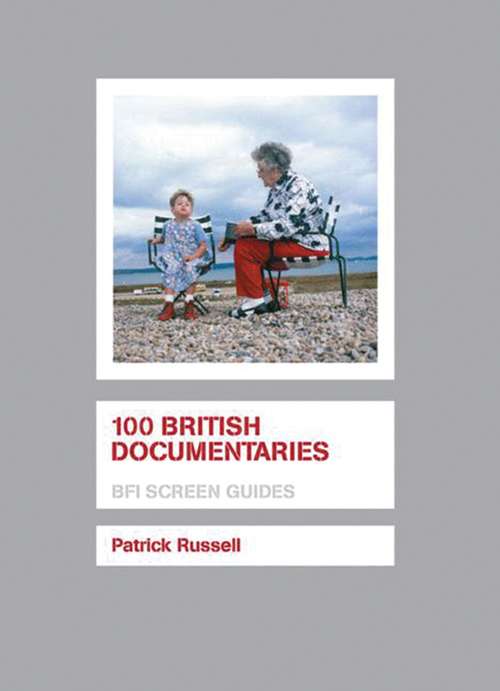 Book cover of 100 British Documentaries (Screen Guides)