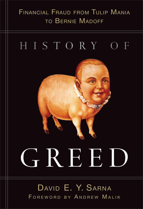 Book cover of History of Greed: Financial Fraud from Tulip Mania to Bernie Madoff
