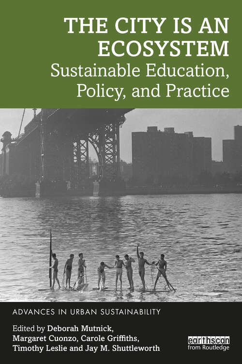 Book cover of The City is an Ecosystem: Sustainable Education, Policy, and Practice (Advances in Urban Sustainability)