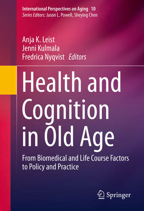 Book cover of Health and Cognition in Old Age: From Biomedical and Life Course Factors to Policy and Practice (2014) (International Perspectives on Aging #10)