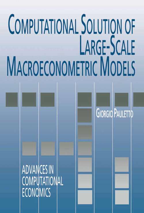 Book cover of Computational Solution of Large-Scale Macroeconometric Models (1997) (Advances in Computational Economics #7)