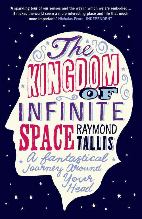 Book cover of The Kingdom of Infinite Space: A Fantastical Journey around Your Head (Main)