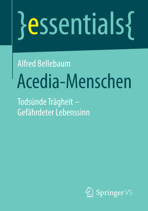 Book cover of Acedia-Menschen: Todsünde Trägheit – Gefährdeter Lebenssinn (1. Aufl. 2016) (essentials)