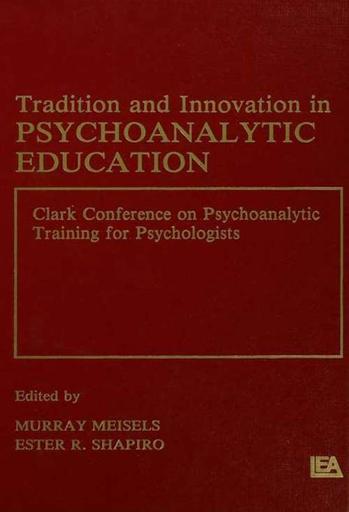 Book cover of Tradition and innovation in Psychoanalytic Education: Clark Conference on Psychoanalytic Training for Psychologists