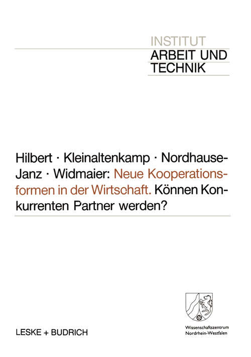 Book cover of Neue Kooperationsformen in der Wirtschaft: Können Konkurrenten Partner werden? (1991) (Schriften des Institut Arbeit und Technik)