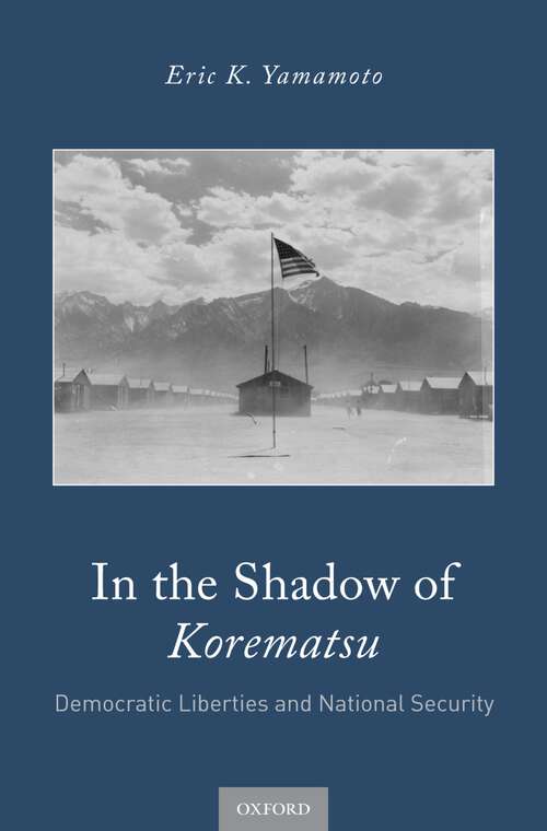 Book cover of In the Shadow of Korematsu: Democratic Liberties and National Security