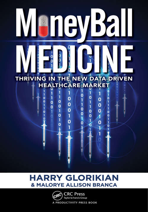 Book cover of MoneyBall Medicine: Thriving in the New Data-Driven Healthcare Market