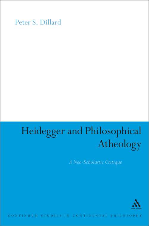 Book cover of Heidegger and Philosophical Atheology: A Neo-Scholastic Critique (Continuum Studies in Continental Philosophy)