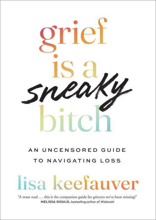 Book cover of Grief is a Sneaky Bitch: An Uncensored Guide to Navigating Loss