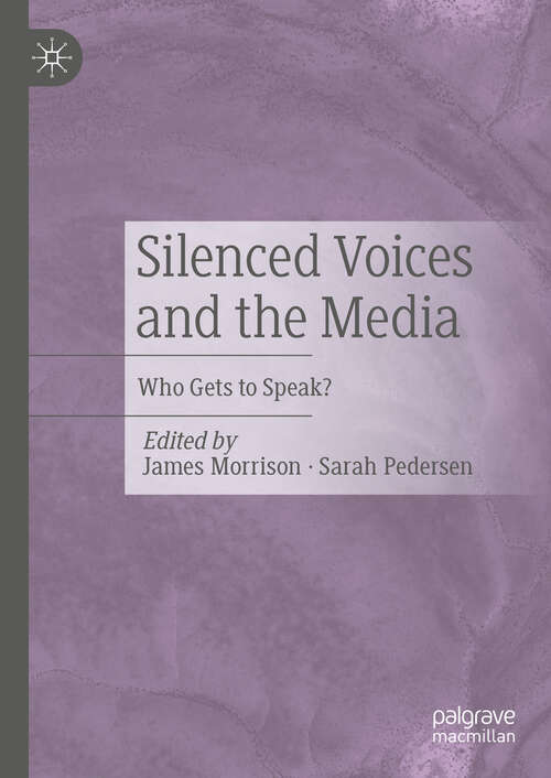 Book cover of Silenced Voices and the Media: Who Gets to Speak? (2024)