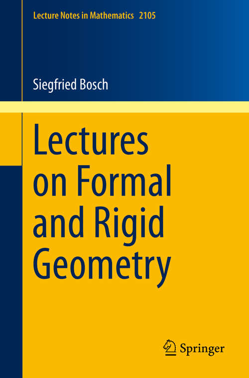 Book cover of Lectures on Formal and Rigid Geometry (2014) (Lecture Notes in Mathematics #2105)