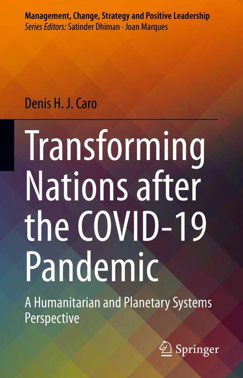 Book cover of Transforming Nations after the COVID-19 Pandemic: A Humanitarian and Planetary Systems Perspective (1st ed. 2021) (Management, Change, Strategy and Positive Leadership)