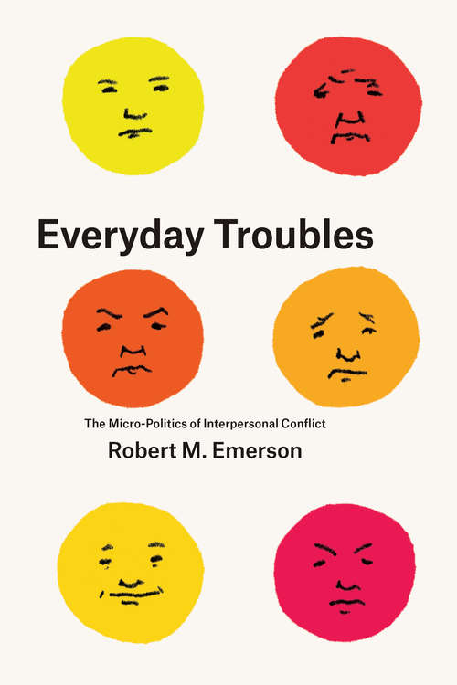 Book cover of Everyday Troubles: The Micro-Politics of Interpersonal Conflict (Fieldwork Encounters and Discoveries)